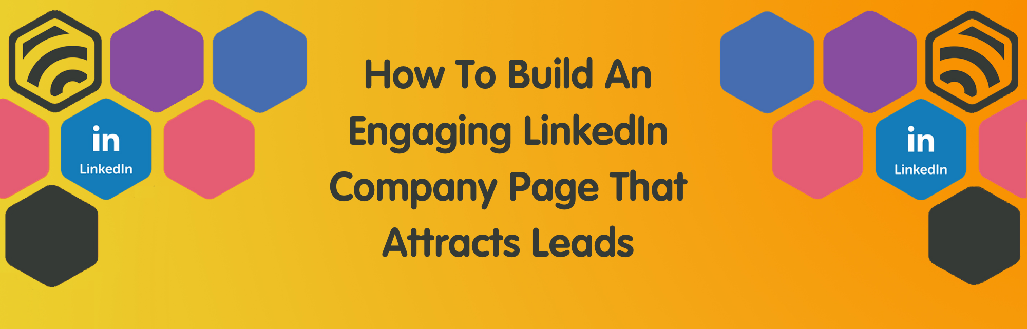 Build an engaging LinkedIn company profile Build an engaging LinkedIn company profile