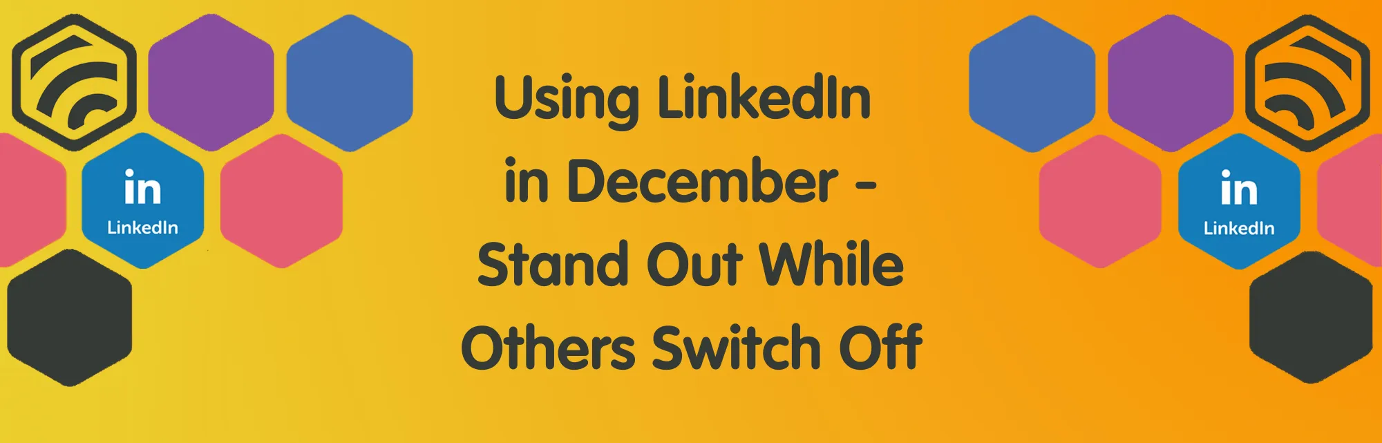 How to Use LinkedIn in December: A Simple Guide to Stand Out While Others Switch Off How to Use LinkedIn in December: A Simple Guide to Stand Out While Others Switch Off